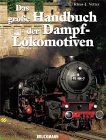 Das große Handbuch der Dampflokomotiven. Deutsche Dampfloks von 1835 bis heute.